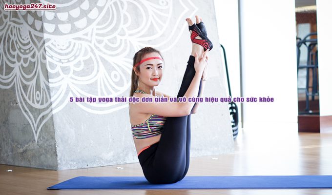 5 bài tập yoga thải độc đơn giản và vô cùng hiệu quả cho sức khỏe