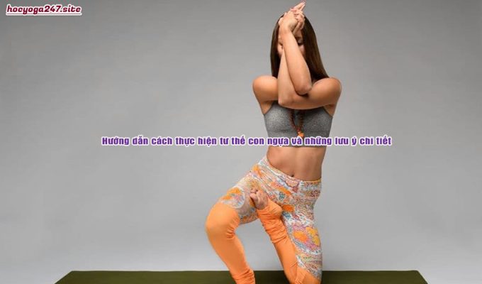 Hướng dẫn cách thực hiện tư thế con ngựa và những lưu ý chi tiết