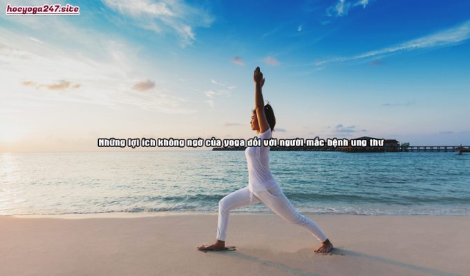 Những lợi ích không ngờ của yoga đối với người mắc bệnh ung thư