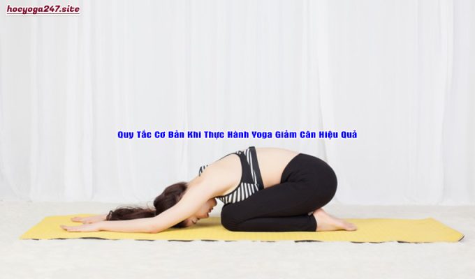 Quy Tắc Cơ Bản Khi Thực Hành Yoga Giảm Cân Hiệu Quả