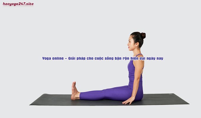 Yoga online – Giải pháp cho cuộc sống bận rộn hiện đại ngày nay